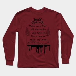 Expressive Christmas word make sure that all the paths you take in life a few of them are dirty Christmas holiday merry Christmas happy Christmas Long Sleeve T-Shirt